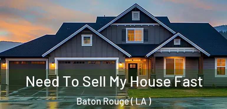  Need To Sell My House Fast Baton Rouge ( LA )